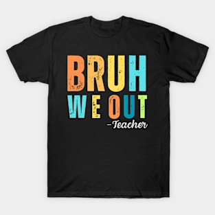 Bruh We Out Teacher T-Shirt